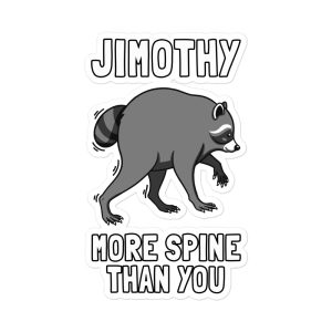 Jimothy: More Spine Than You - Wild Raccoon Short Syndrome - Sticker