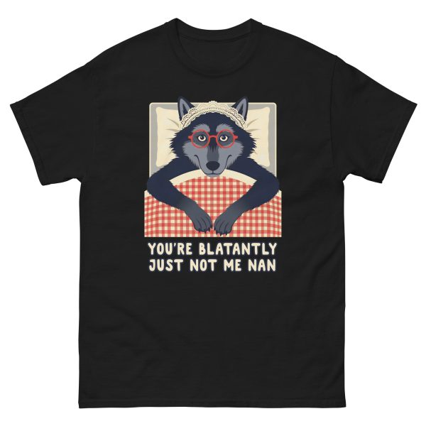You're Blatantly Just Not Me Nan - Big Bad Wolf TikTok Red Riding Hood - Unisex T-Shirt
