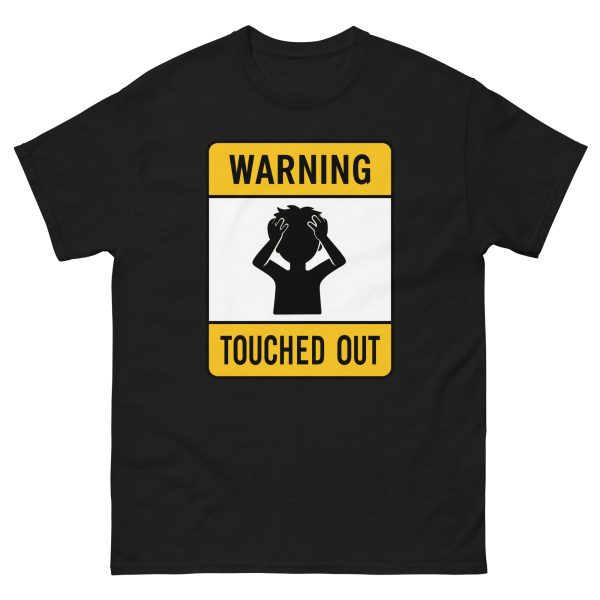 Touched Out - Warning - Unisex T-Shirt