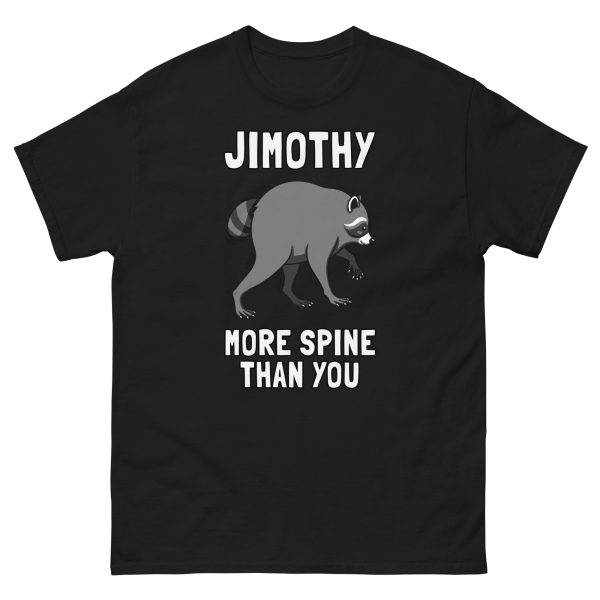 Jimothy: More Spine Than You - Wild Raccoon Short Syndrome - Unisex T-Shirt