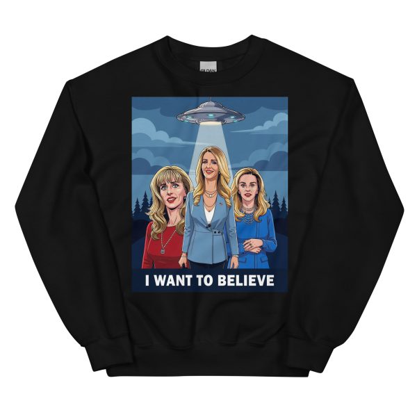 I Want to Believe - Susan Dell Kelly Loeffler Barbera H Thornhill Trump Administration Senator Aliens White House - Unisex Sweatshirt