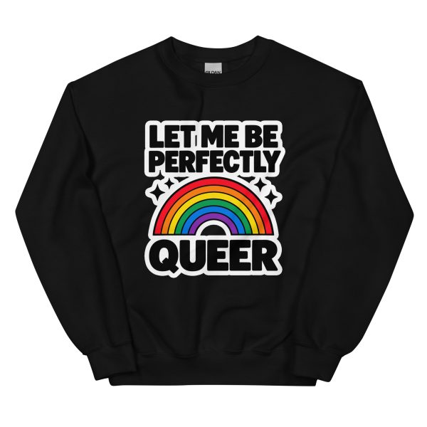 Let Me Be Perfectly Queer - Pride LGBTQ Queer Community - Unisex Hoodie - Unisex Sweatshirt