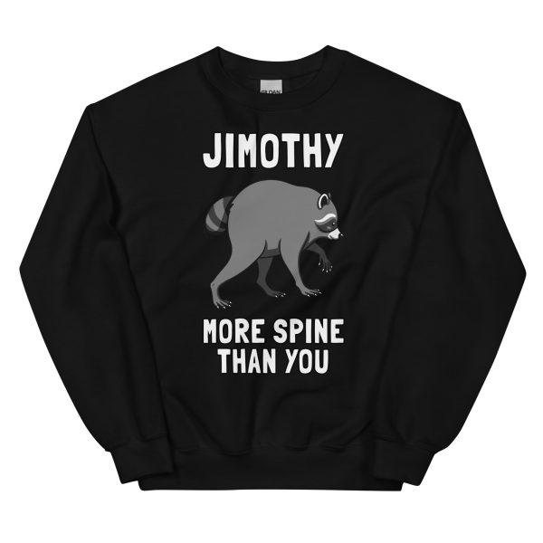 Jimothy: More Spine Than You - Wild Raccoon Short Syndrome - Unisex Sweatshirt