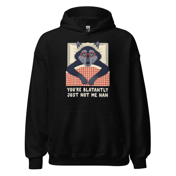 You're Blatantly Just Not Me Nan - Big Bad Wolf TikTok Red Riding Hood - Unisex Hoodie