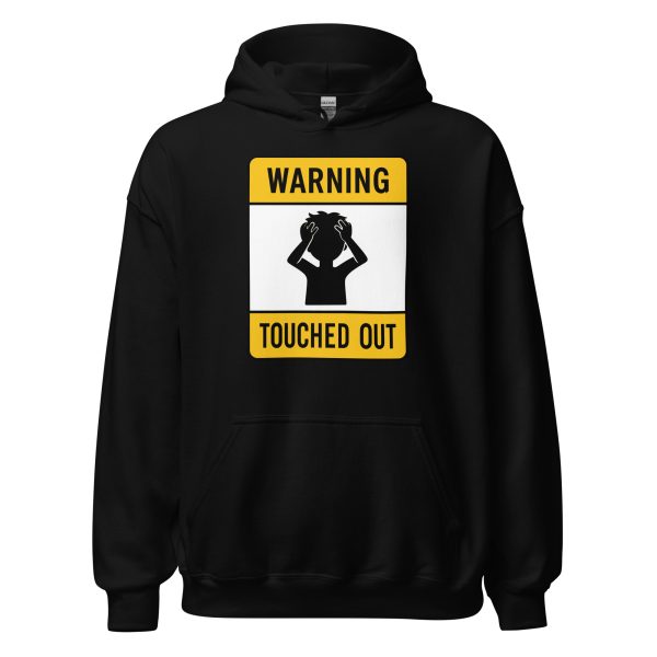 Touched Out - Warning - Unisex Hoodie
