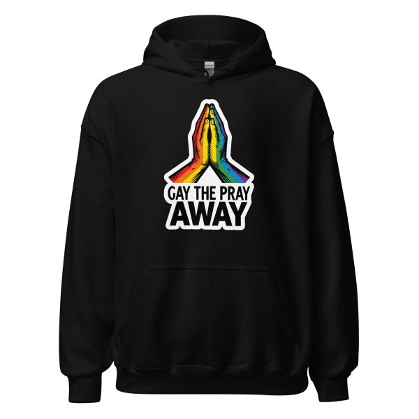 Gay the Pray Away - Pride LGBTQ Queer Community - Unisex Hoodie