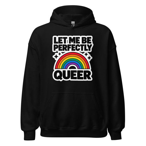 Let Me Be Perfectly Queer - Pride LGBTQ Queer Community - Unisex Hoodie