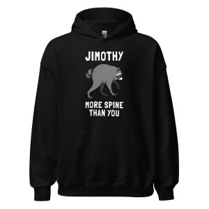 Jimothy: More Spine Than You - Wild Raccoon Short Syndrome - Unisex Hoodie