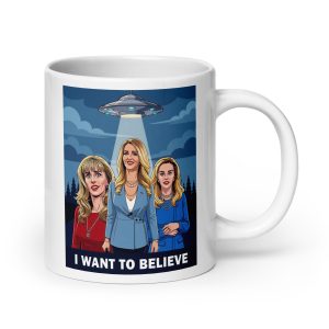 I Want to Believe - Susan Dell Kelly Loeffler Barbera H Thornhill Trump Administration Senator Aliens White House - Mug